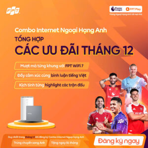 bản quyền ngoại hạng anh FPT Play độc quyền trong gói Combo Internet và Truyền hình.